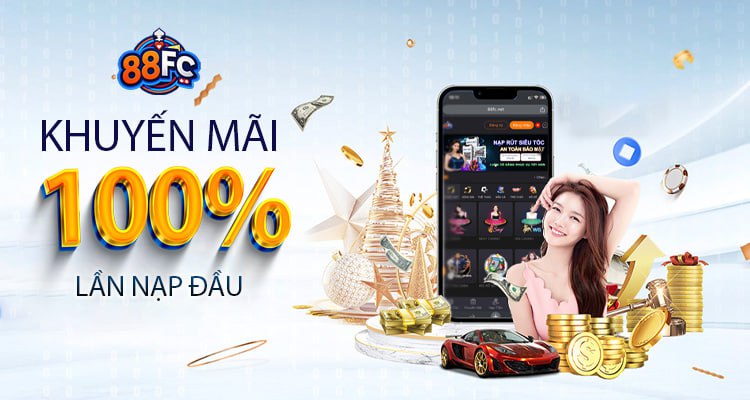 khuyến mãi nạp đầu 100% nhà cái 88fc