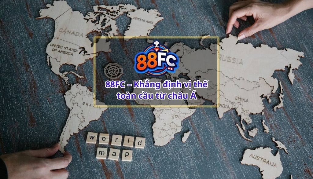 88FC – Nhà Cái Uy Tín Châu Âu