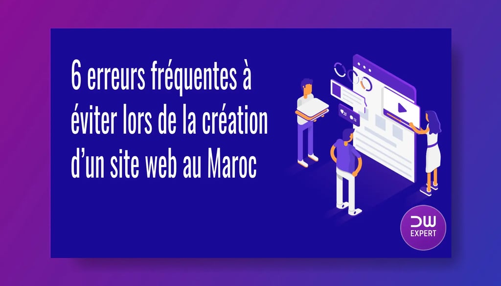 6 erreurs à éviter lors de la création de site au Maroc