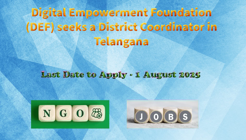 Digital Empowerment Foundation (DEF) seeks a District Coordinator in Telangana