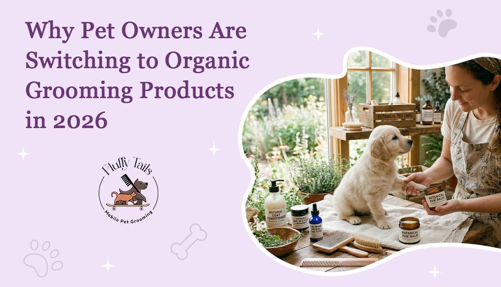 Why Pet Owners Are Switching to Organic Grooming Products in 2026