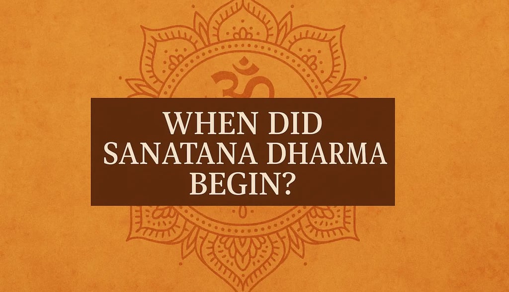 When Did Sanatana Dharma Begin?