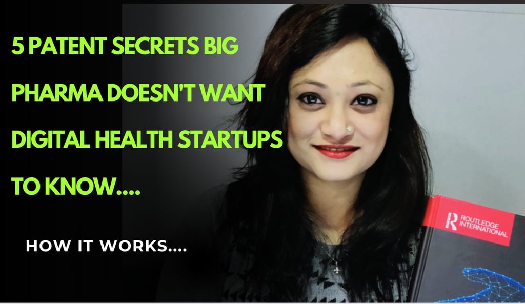 5 Patent Secrets Big Pharma Doesn't Want Digital Health Startups to Know