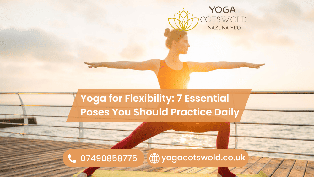 Yoga for Flexibility: 7 Essential Poses You Should Practice Daily