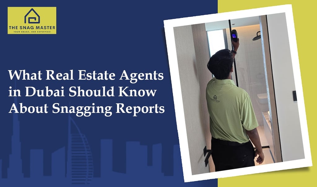 Snagging Reports in Dubai A Guide for Real Estate Agents 2025