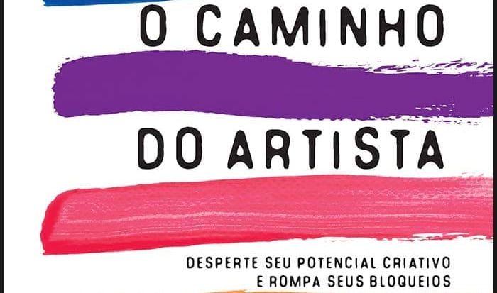O Caminho do Artista: Desperte o seu Potencial Criativo e Rompa seus Bloqueios