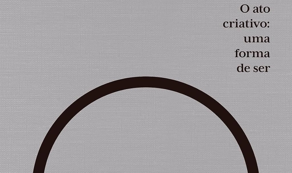 O Ato Criativo: Uma Forma de Ser