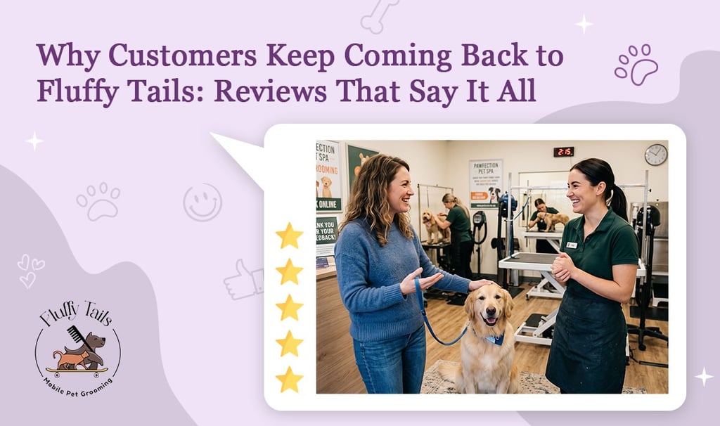 Why Customers Keep Coming Back to Fluffy Tails Real Reviews