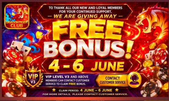 Dragon Tiger Club, Dragon Tiger Club Free Bonus, Dragon Tiger Club VIP Bonus, Dragon Tiger Club Prom