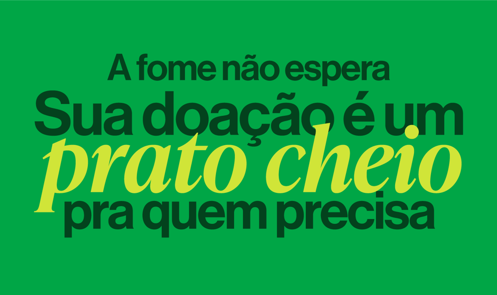 A fome não espera. Sua doação é um prato cheio pra quem precisa.