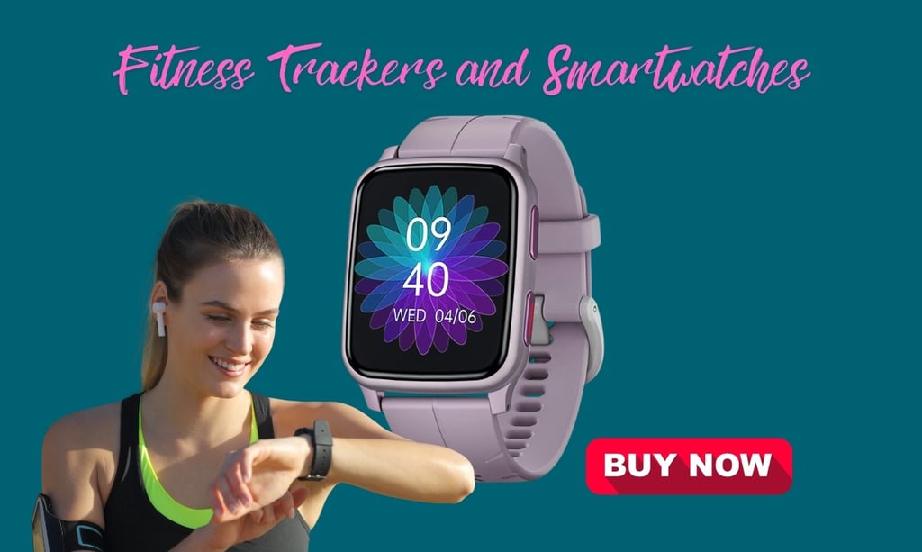 Fitness Trackers and Smartwatches