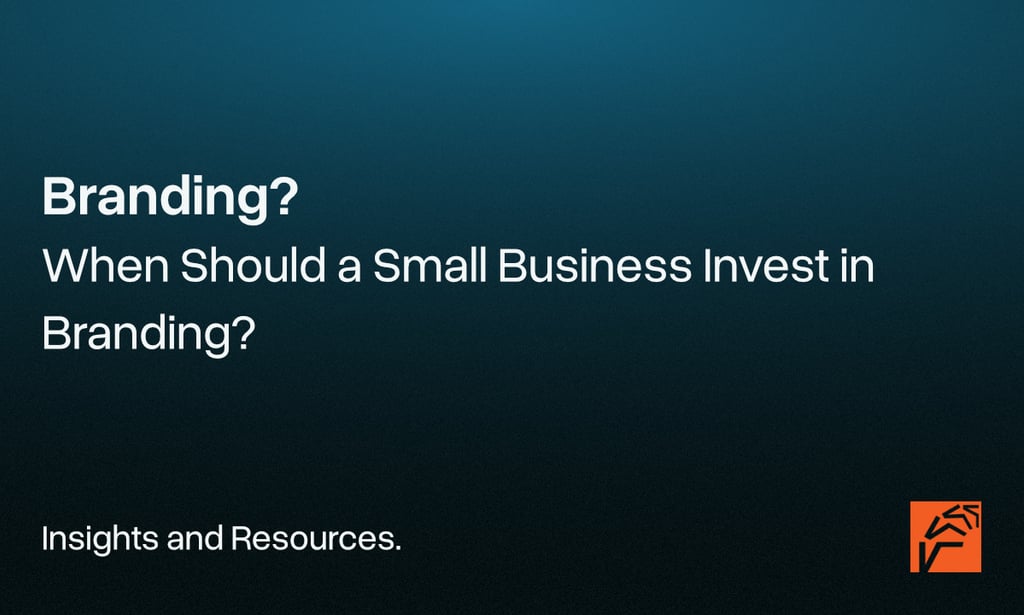 "When Should a Small Business Invest in Branding?"