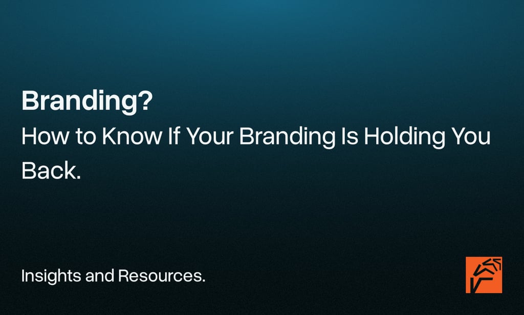How to Know If Your Branding Is Holding You Back
