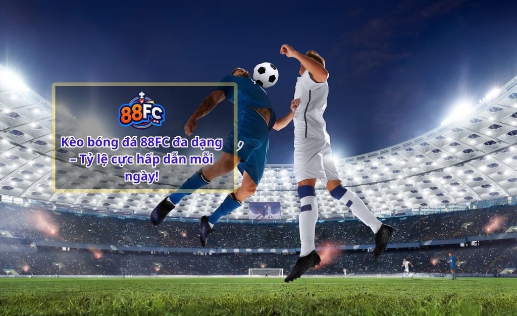 Bắt Kèo Bóng Đá Chuẩn Tại 88FC – Bí Quyết Từ Chuyên Gia