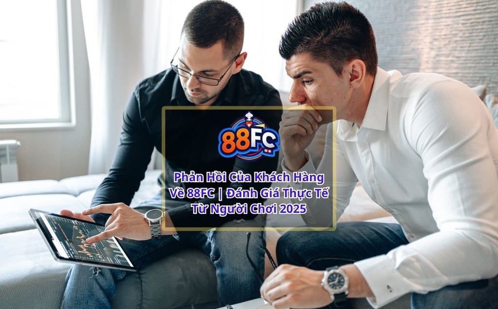 Phản Hồi Về 88FC – Nhà Cái Uy Tín Từ Trải Nghiệm Người Dùng