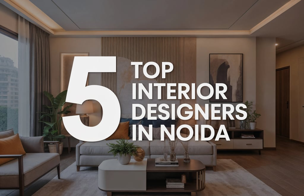 Top 5 Interior Designers in Noida