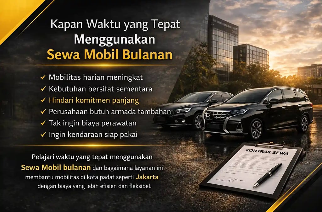 Kapan Waktu yang Tepat Menggunakan Sewa Mobil Bulanan