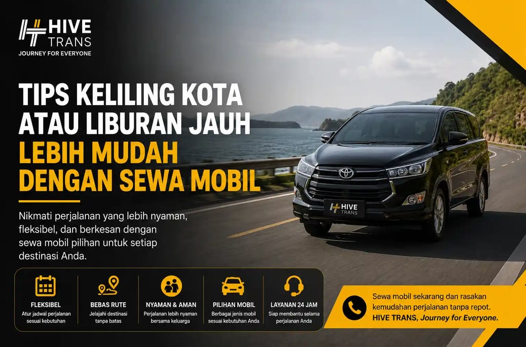 Tips Keliling Kota atau Liburan Jauh Lebih Mudah dengan Sewa Mobil
