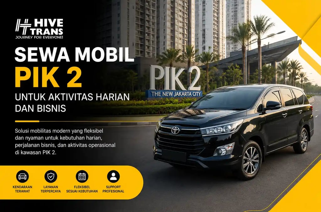 Sewa Mobil PIK 2 untuk Aktivitas Harian dan Bisnis