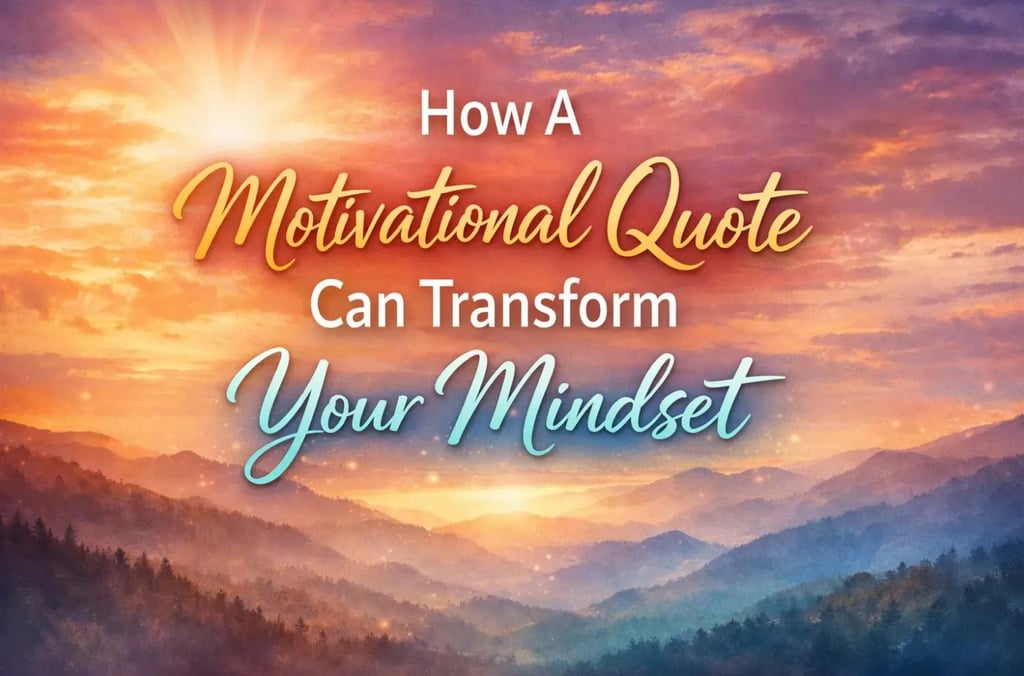 How a Motivational Quote Can Transform Your Mindset