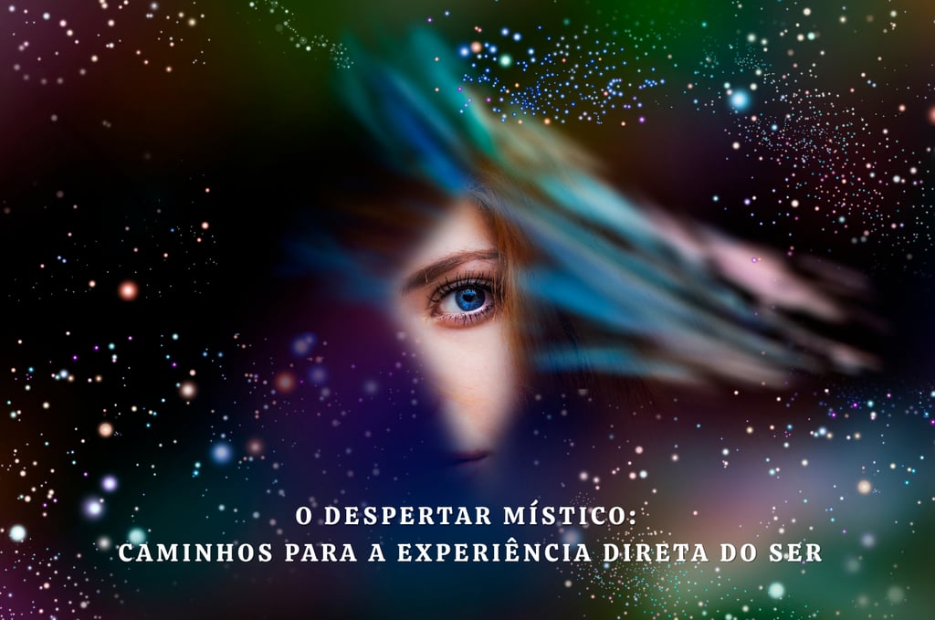 O Despertar Místico:  Caminhos para a Experiência Direta do Ser