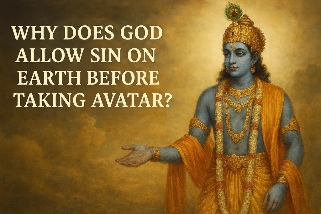 Why Does God Allow Sin on Earth Before Taking Avatar?