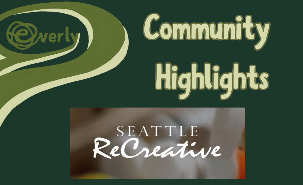 Dark green background w/Everly logo, light green Community Highlights, & Seattle ReCreative logo