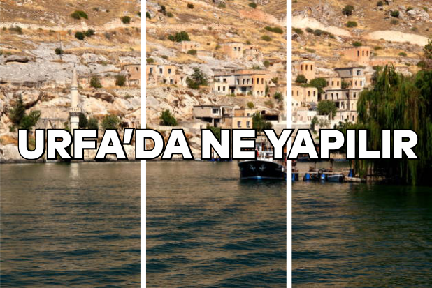 Urfa'da Ne Yapılır?