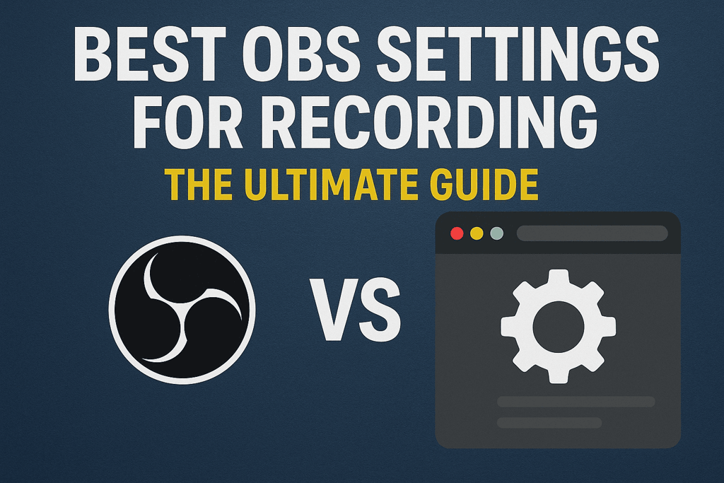 best obs settings for recording: the ultimate guide