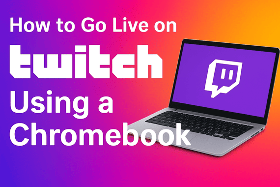 how to go live on twitch on chromebook 