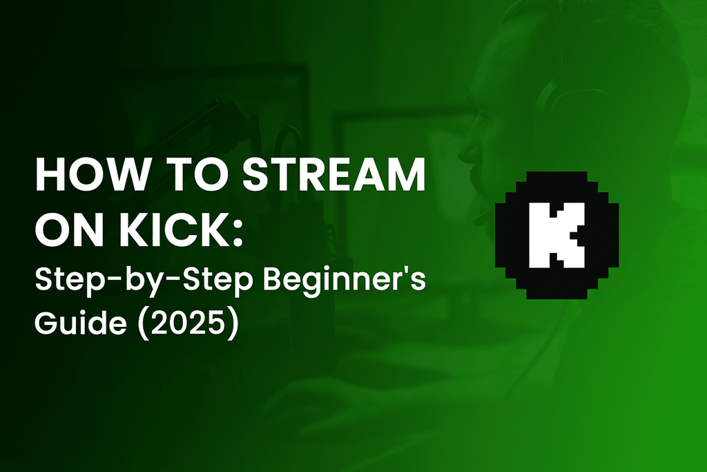 how to stream on kick: step by step beginners guide 2025