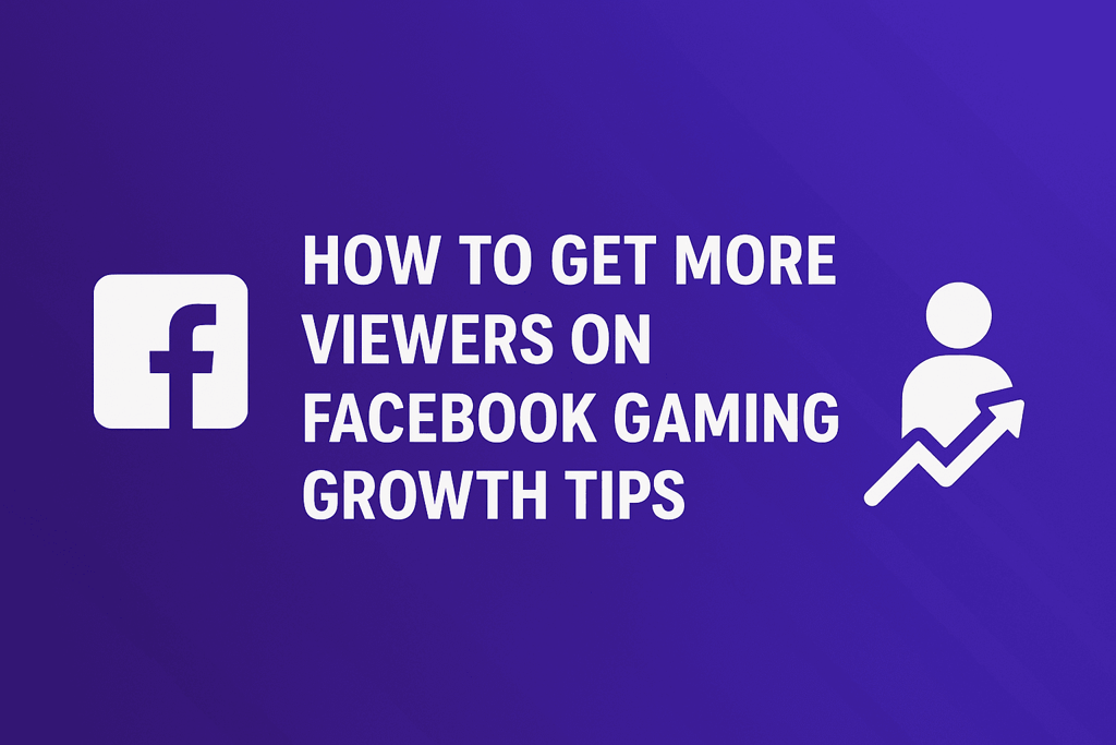how to get more viewers on facebook gaming, growth tips
