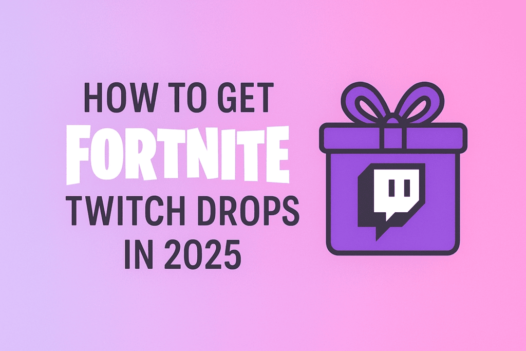 how to get fortnite twitch drops in 2025