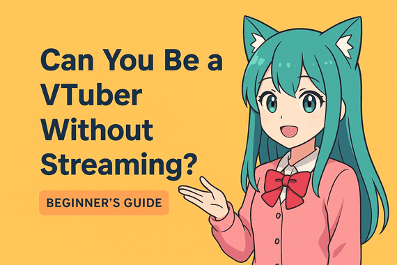 can you be a vtuber without streaming?