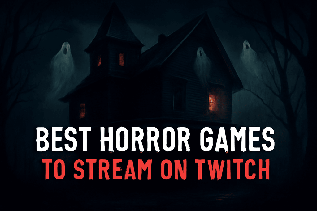 best horror games to stream on twitch