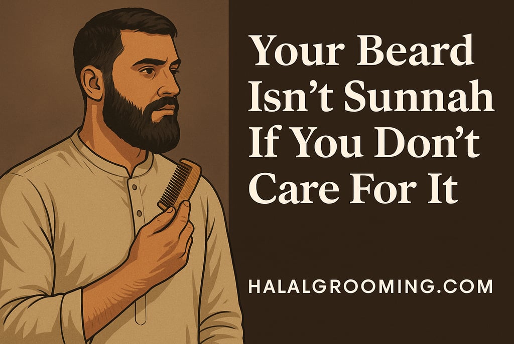 Your Beard Isn’t Sunnah If You Don’t Care For It