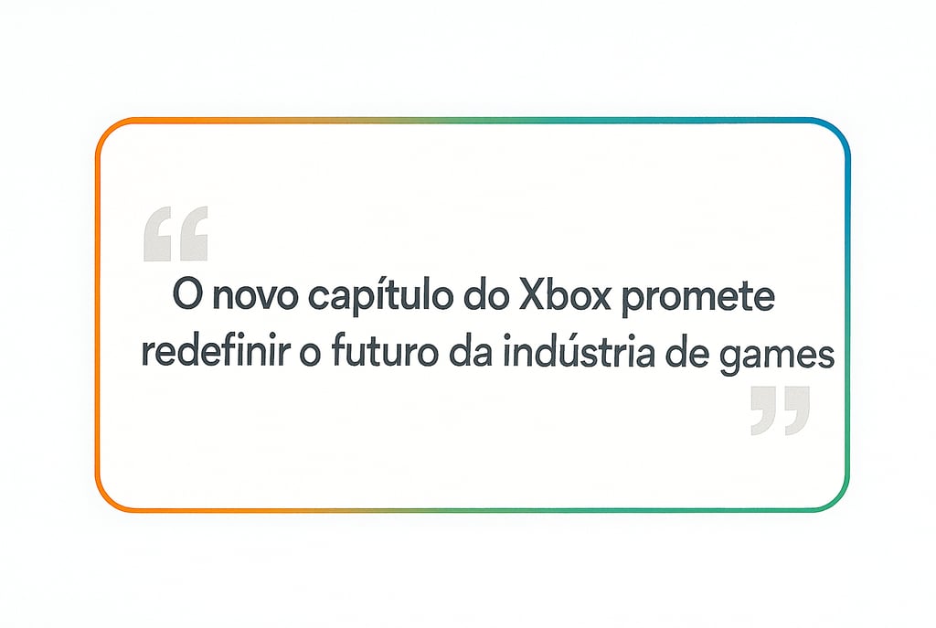 Card de citação com frase sobre o novo capítulo do Xbox e o futuro da indústria de games.