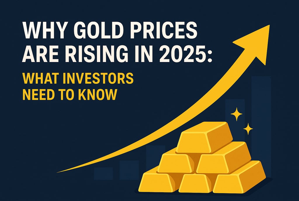 Why gold prices are rising in 2025 and how investors should respond