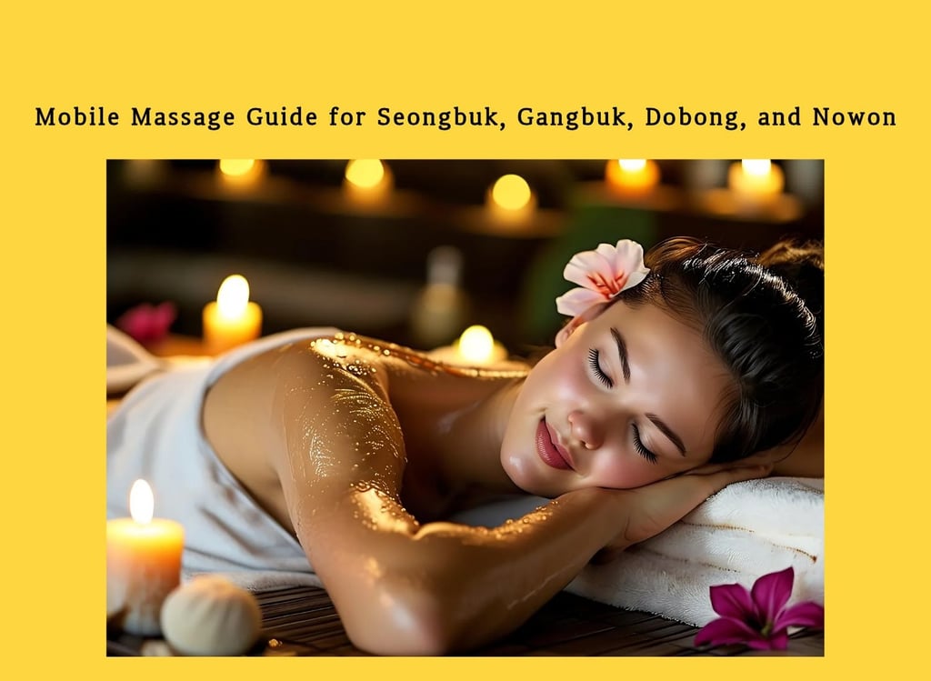 Mobile massage guide for Seongbuk, Gangbuk, Dobong, and Nowon with relaxing aromatherapy body care.