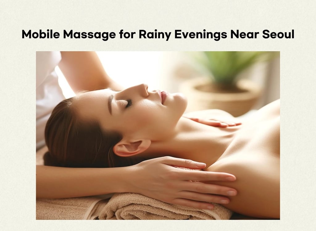 Mobile massage for rainy evenings near Seoul with relaxing neck and shoulder care.