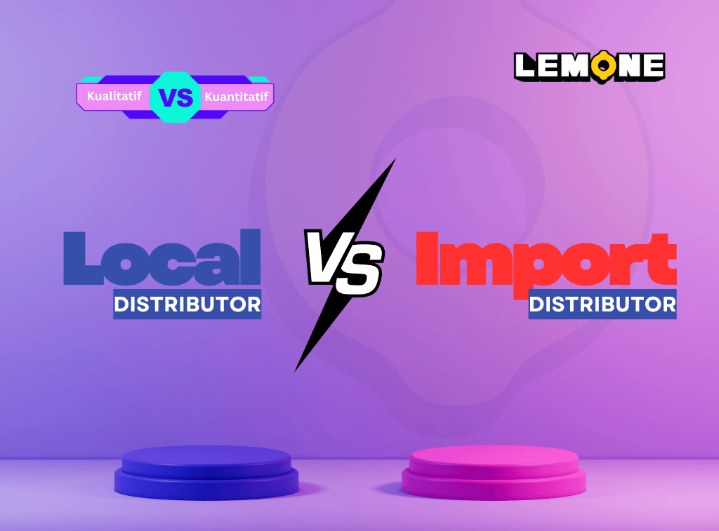 Perbandingan Kualitatif & Kuantitatif Distributor Lokal dan Impor - Lemone