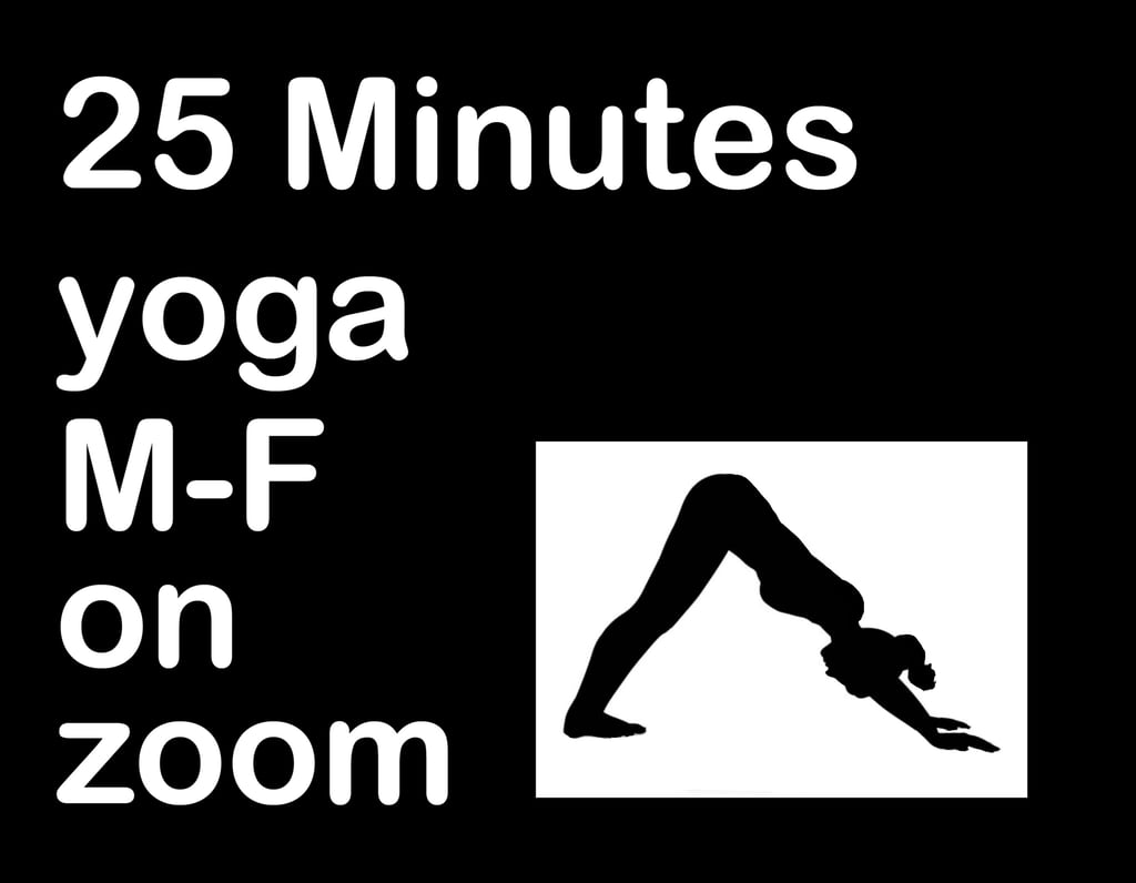 25 minutes of yoga on Zoom daily