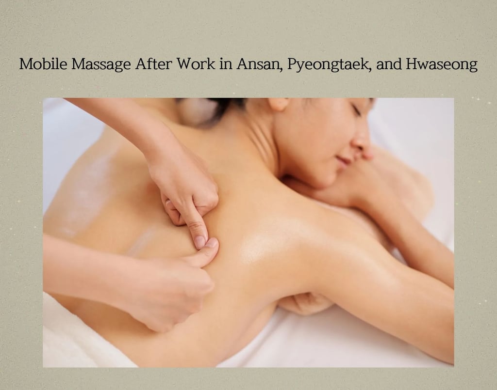 Mobile massage after work in Ansan, Pyeongtaek, and Hwaseong with relaxing back care.