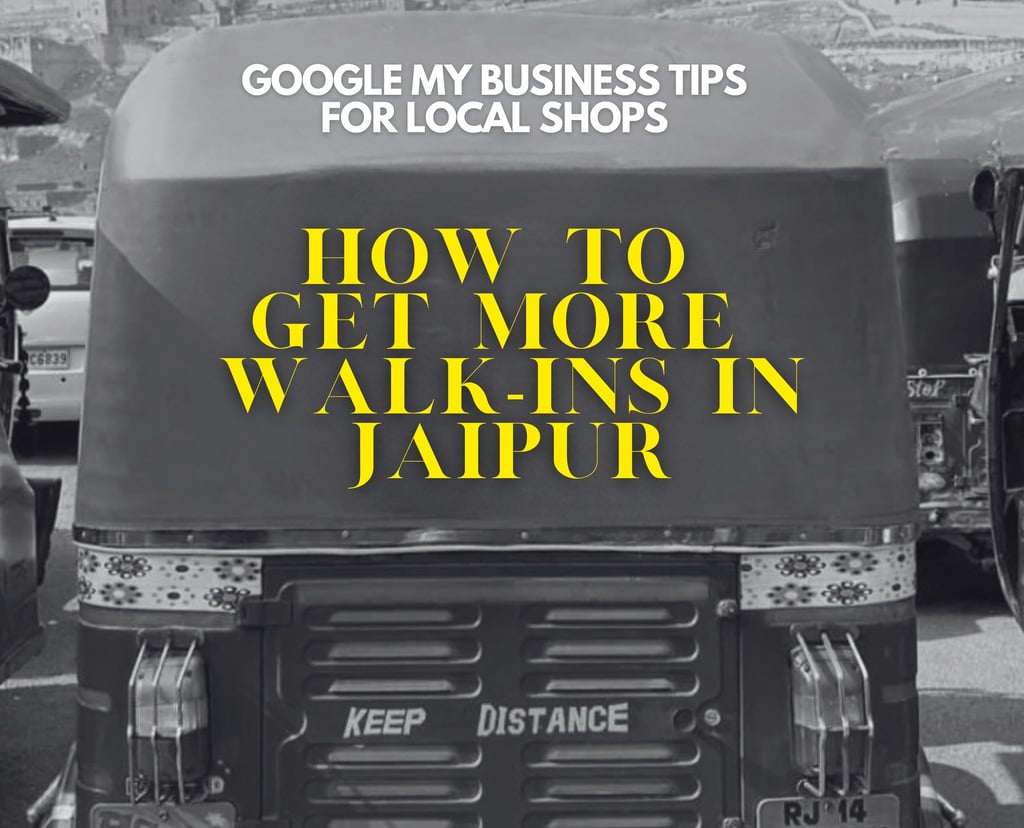 How to Get More Walk-ins in Jaipur with Google My Business Optimization