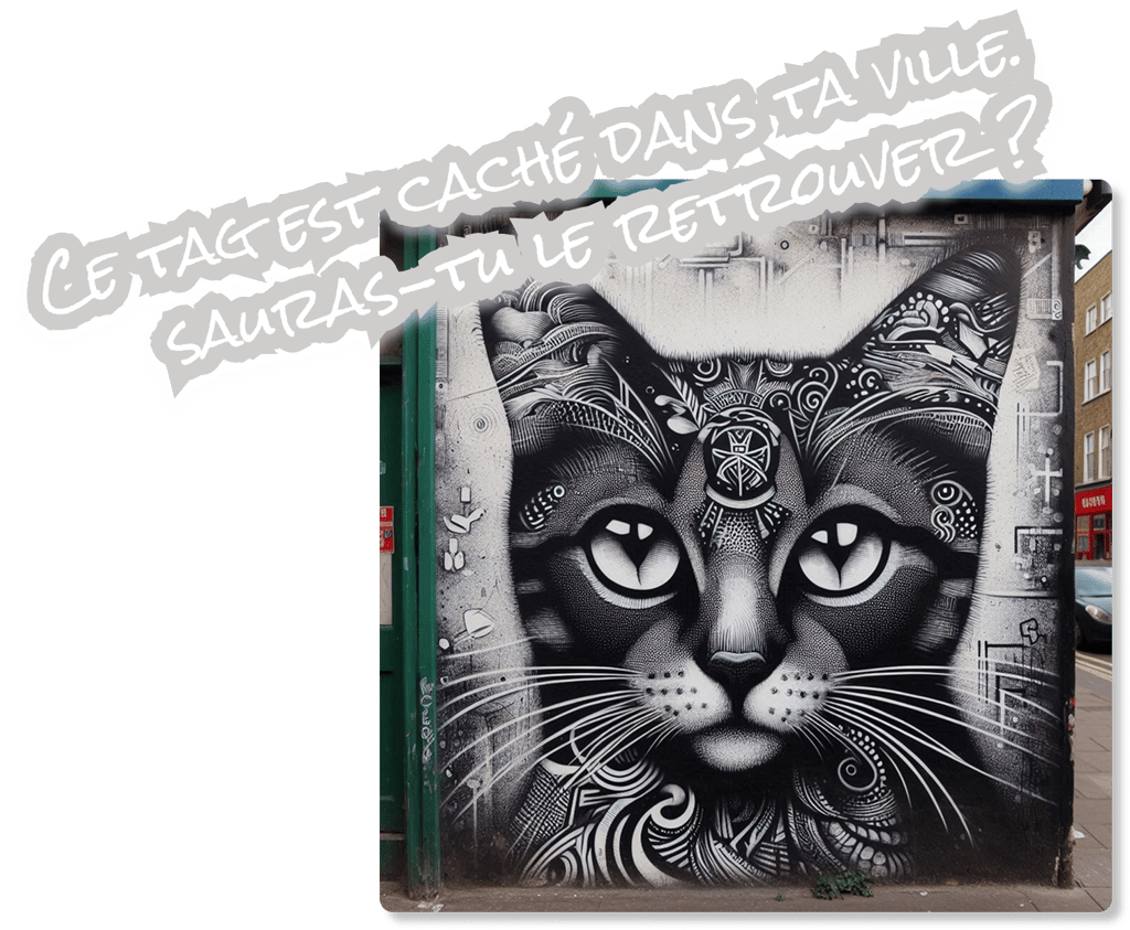 image d'un tag de chat dans une ville avec typo "Ce tag est caché dans ta ville. Sauras-tu le retrouver ?"