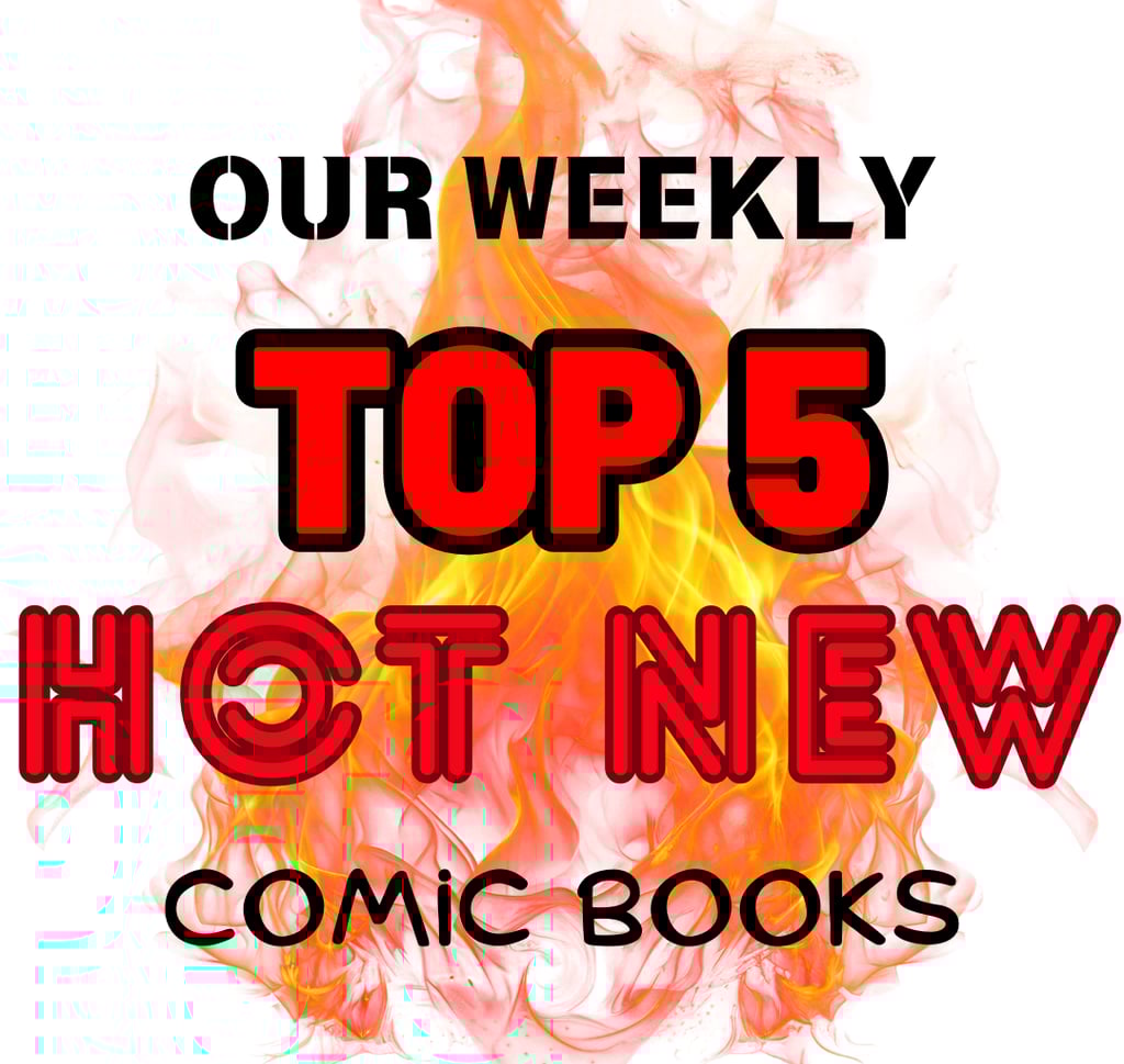 The top 5 hot new comic books this week