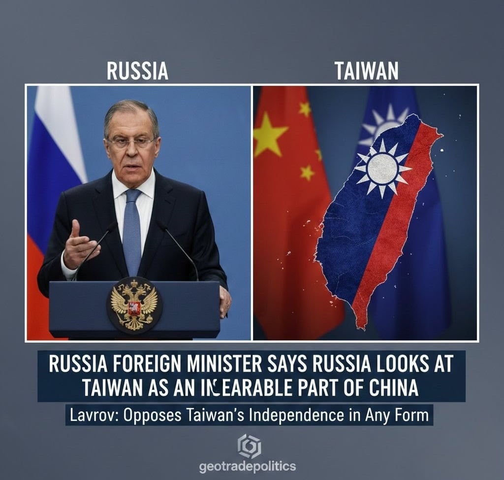 Russia Foreign Minister says Russia Looks at Taiwan as an Inseparable part of China