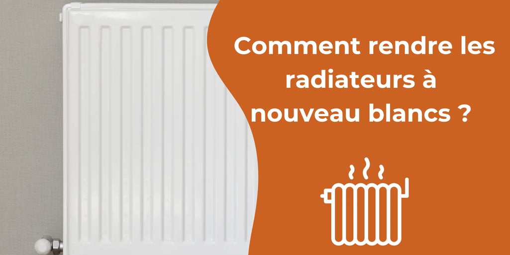 Comment rendre les radiateurs à nouveau blancs ? 