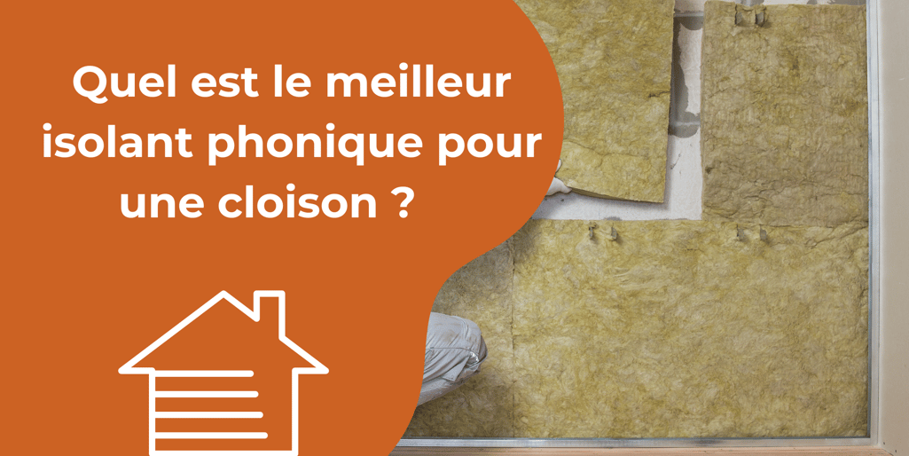 Quel est le meilleur isolant phonique pour une cloison 