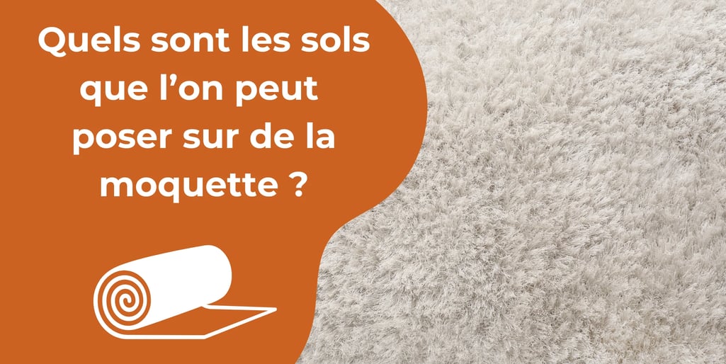 Quels sont les sols que l’on peut poser sur de la moquette ?